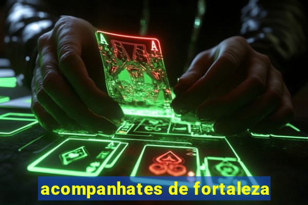 acompanhates de fortaleza