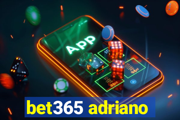 bet365 adriano