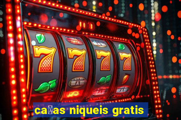 ca莽as niqueis gratis