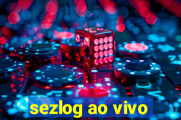 sezlog ao vivo