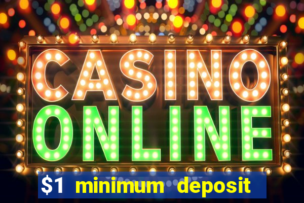 $1 minimum deposit microgaming casino