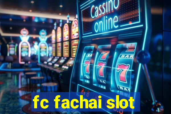 fc fachai slot