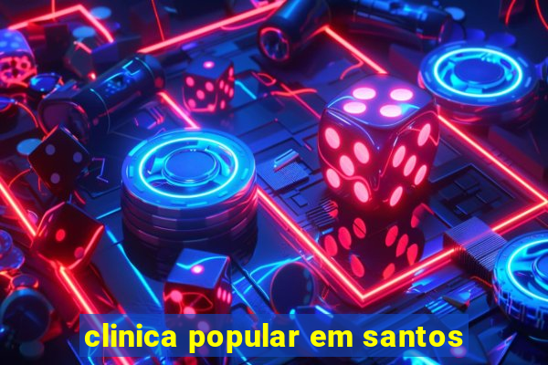 clinica popular em santos