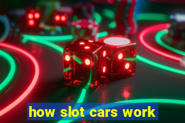 how slot cars work