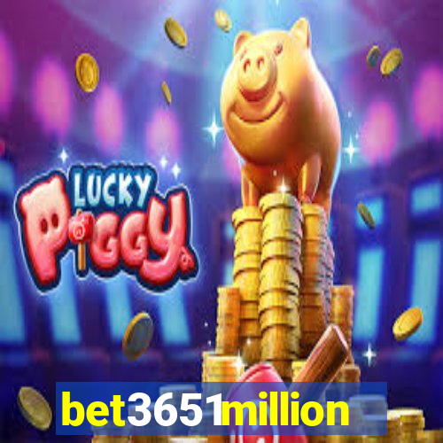 bet3651million