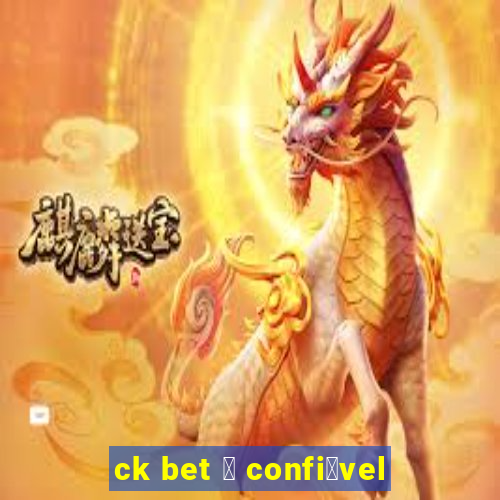 ck bet 茅 confi谩vel