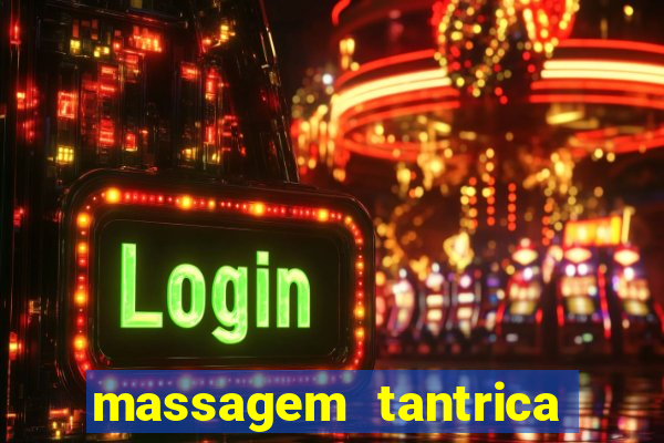 massagem tantrica zona leste