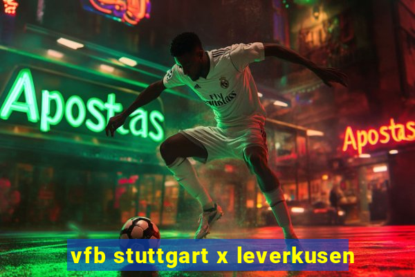 vfb stuttgart x leverkusen