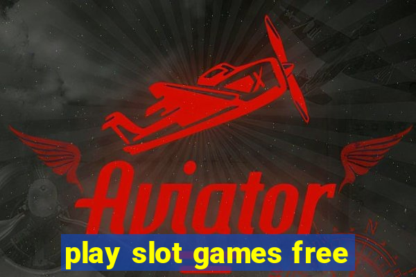 play slot games free