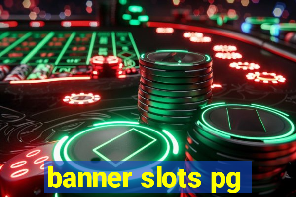 banner slots pg