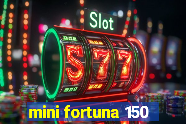 mini fortuna 150