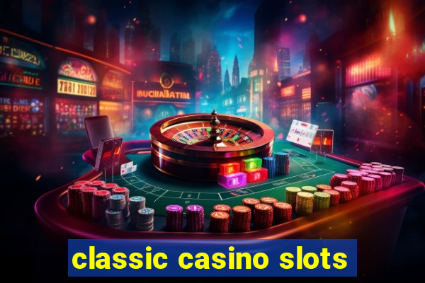 classic casino slots