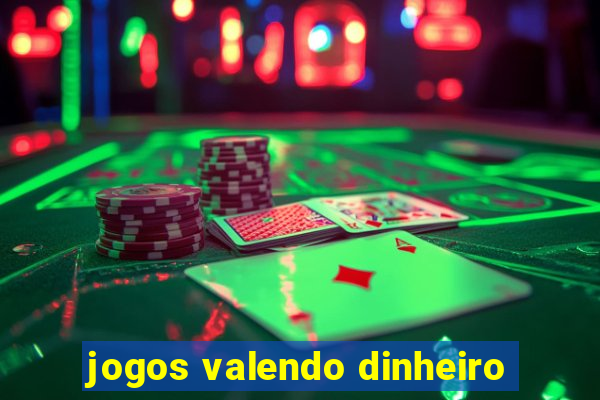 jogos valendo dinheiro