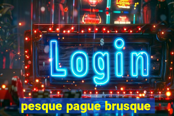 pesque pague brusque