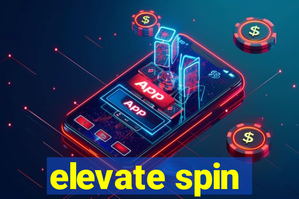 elevate spin