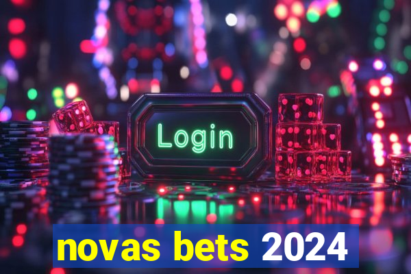 novas bets 2024