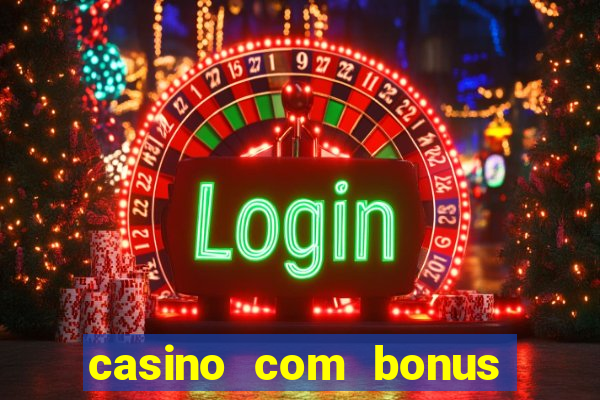 casino com bonus de boas vindas