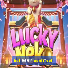 bet 969 茅 confi谩vel