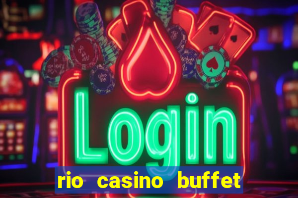 rio casino buffet las vegas nv