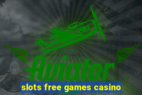 slots free games casino