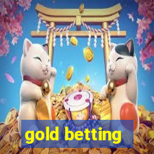 gold betting