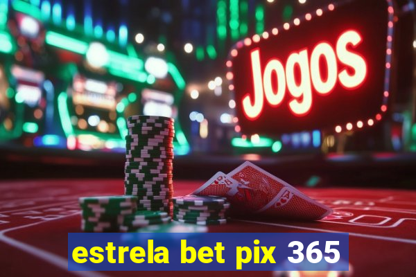 estrela bet pix 365