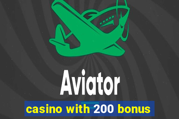 casino with 200 bonus