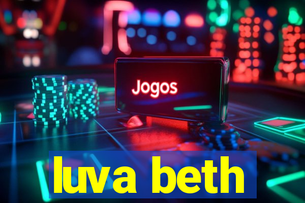 luva beth