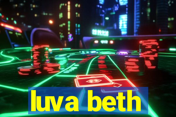 luva beth