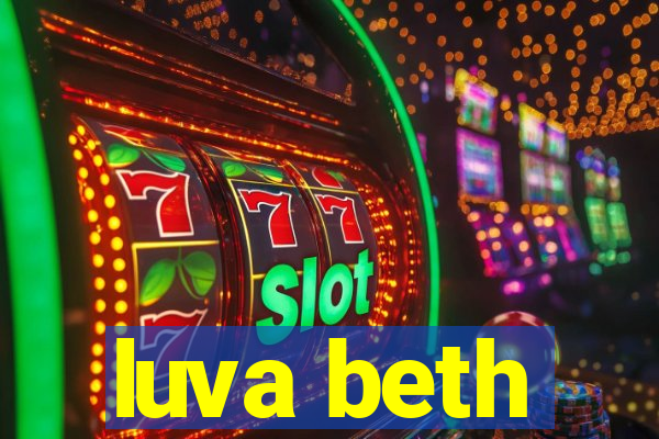 luva beth