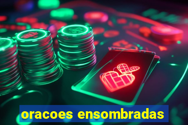 oracoes ensombradas