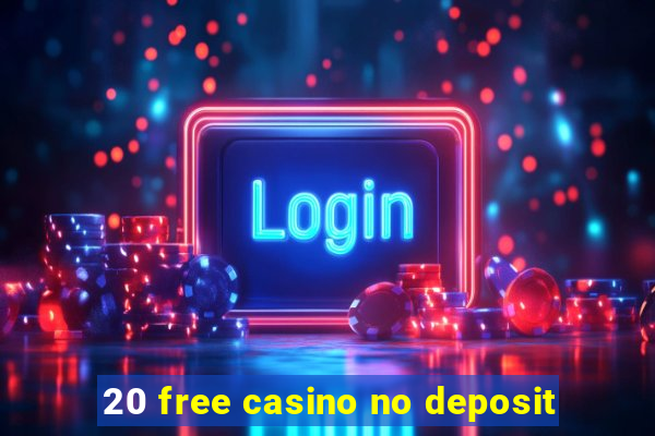 20 free casino no deposit