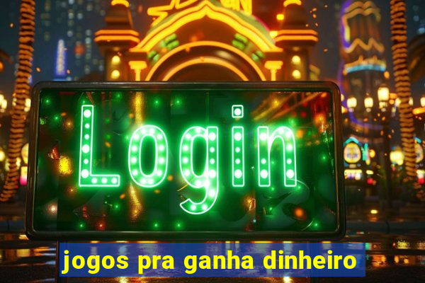 jogos pra ganha dinheiro