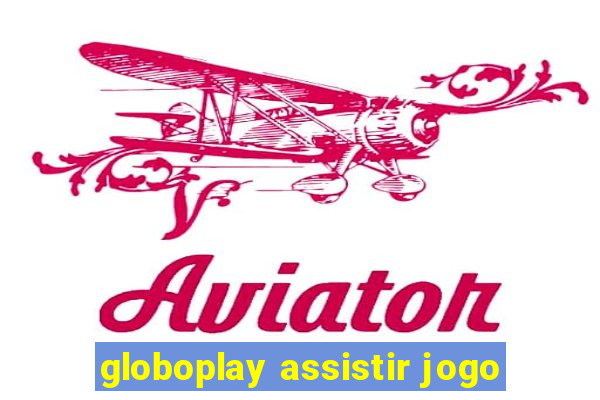 globoplay assistir jogo