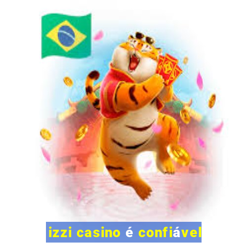 izzi casino é confiável