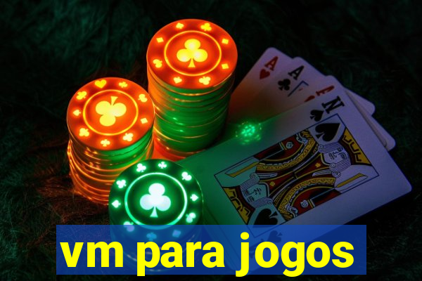 vm para jogos