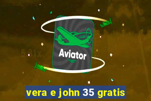 vera e john 35 gratis