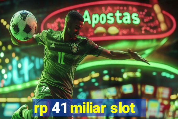 rp 41 miliar slot