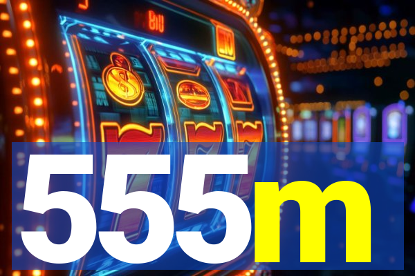 555m