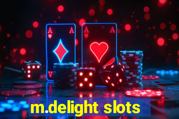 m.delight slots