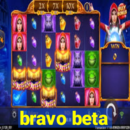 bravo beta