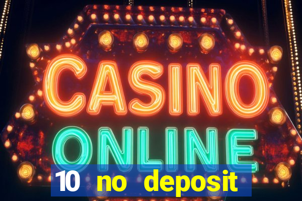 10 no deposit casino bonuses