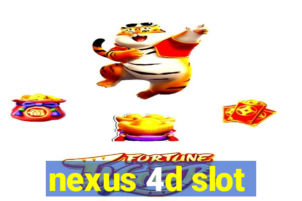 nexus 4d slot