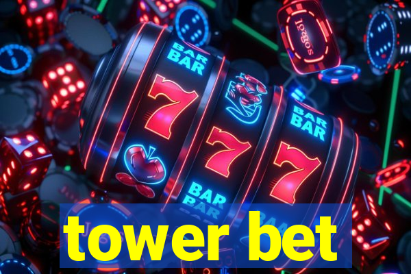 tower bet