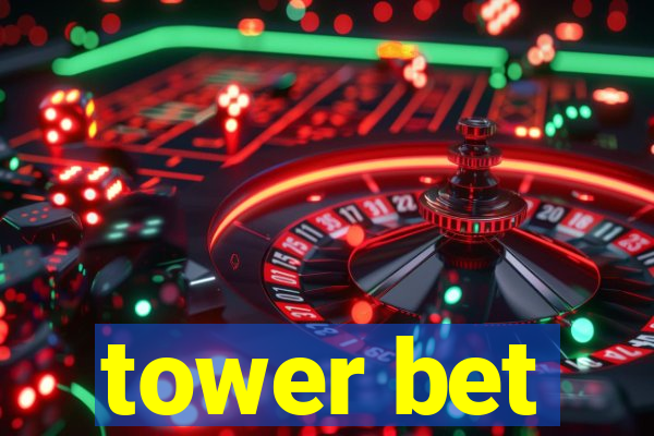 tower bet