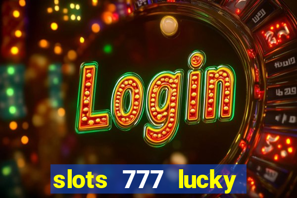 slots 777 lucky spin casino