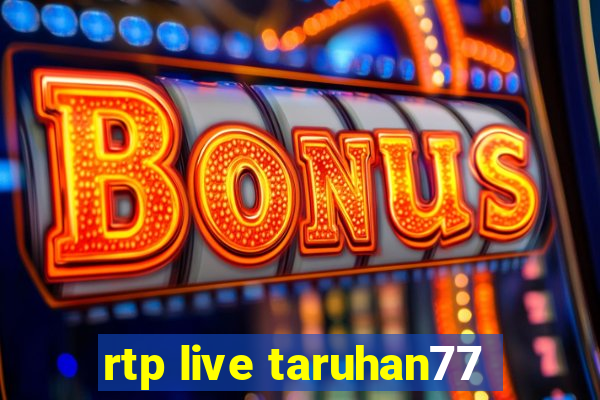 rtp live taruhan77