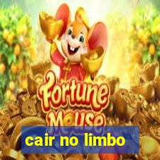 cair no limbo