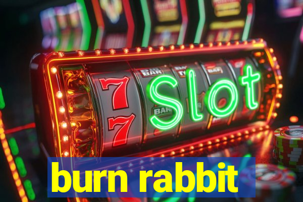 burn rabbit