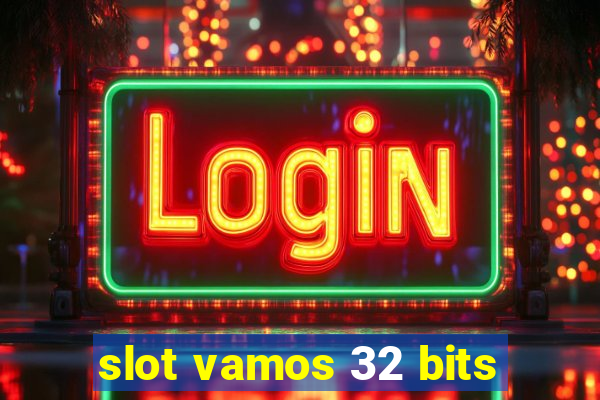 slot vamos 32 bits